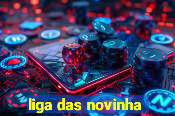 liga das novinha